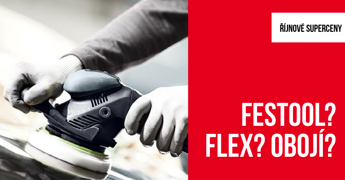 Festool? Flex? Obojí?